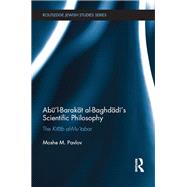 Abu’l-Barakat al-Baghdadi’s Scientific Philosophy