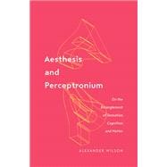 Aesthesis and Perceptronium