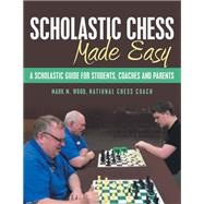 Scholastic Chess Made Easy