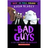 The Bad Guys in Do-You-Think-He-Saurus?! (The Bad Guys #7 Color Edition)
