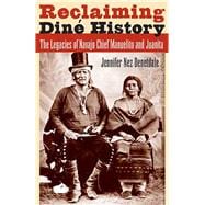Reclaiming Dine History : The Legacies of Navajo Chief Manuelito and Juanita