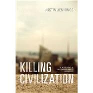 Killing Civilization,9780826356604