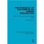 The Romance of Culture in an Urban Civilisation: Robert E. Park on Race and Ethnic Relations in Cities