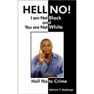 Hell No! I Am Not Black, and You Are Not White