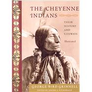 The Cheyenne Indians Their History and Lifeways, Edited and Illustrated