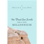 The Dead Sea Scrolls for a New Millennium