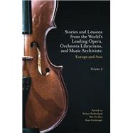 Stories and Lessons from the World’s Leading Opera, Orchestra Librarians, and Music Archivists, Volume 2