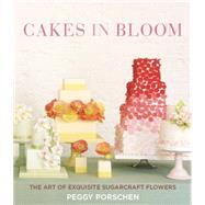 Cakes in Bloom The Art of Exquisite Sugarcraft Flowers