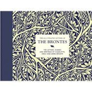 The Illustrated Letters of the Brontës The letters, diaries and writings of Charlotte, Emily and Anne Brontë