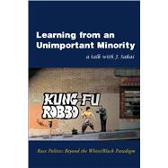 Learning from an Unimportant Minority: Race Politics Beyond the White/Black Paradigm,9781894946605