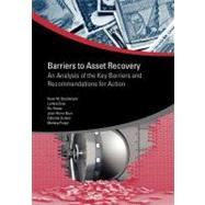 Barriers to Asset Recovery An Analysis of the Key Barriers and Recommendations for Action