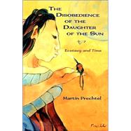 The Disobedience of the Daughter of the Sun: Ecstacy and Time