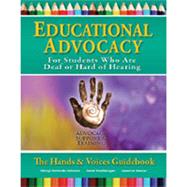Educational Advocacy For Students Who are Deaf or Hard of Hearing: The Hands & Voices Guidebook