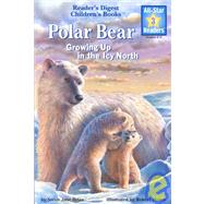 Polar Bear : Growing up in the Icy North