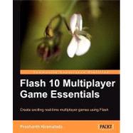 Flash 10 Multiplayer Game Essentials : Create exciting real-time multiplayer games using Flash