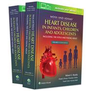 Moss & Adams' Heart Disease in infants, Children, and Adolescents Including the Fetus and Young Adult