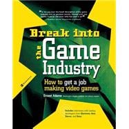 Break Into The Game Industry: How to Get A Job Making Video Games