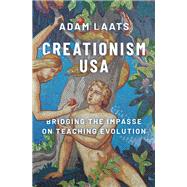 Creationism USA Bridging the Impasse on Teaching Evolution