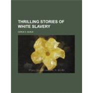 Thrilling Stories of White Slavery