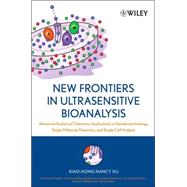 New Frontiers in Ultrasensitive Bioanalysis Advanced Analytical Chemistry Applications in Nanobiotechnology, Single Molecule Detection, and Single Cell Analysis