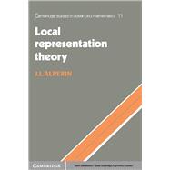 Local Representation Theory : Modular Representations as an Introduction to the Local Representation Theory of Finite Groups
