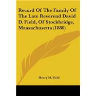 Record Of The Family Of The Late Reverend David D. Field, Of Stockbridge, Massachusetts