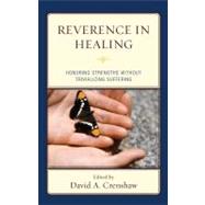 Reverence in the Healing Process: Honoring Strengths Without Trivializing Suffering