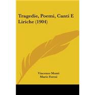 Tragedie, Poemi, Canti E Liriche