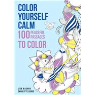 Color Yourself Calm 100 Peaceful Passages to Color