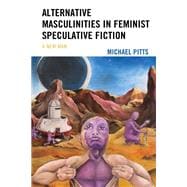 Alternative Masculinities in Feminist Speculative Fiction A New Man