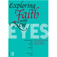Exploring Faith with New Eyes Addressing the crisis of belief in a secular age