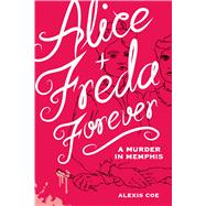 Alice + Freda Forever A Murder in Memphis