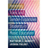 Honoring Trans and Gender-Expansive Students in Music Education