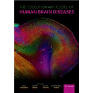 The Evolutionary Roots of Human Brain Diseases