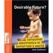 Desirable Future? : Consumer Electronics in Tomorrow's World
