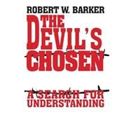 The Devil's Chosen: A Search for Understanding