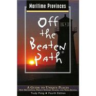 Maritime Provinces Off the Beaten Path®, 4th; A Guide to Unique Places