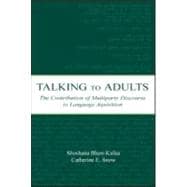 Talking to Adults: The Contribution of Multiparty Discourse to Language Acquisition