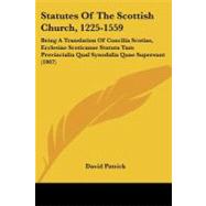 Statutes of the Scottish Church, 1225-1559: Being a Translation of Concilia Scotiae, Ecclesiae Scoticanae Statuta Tam Provincialia Qual Synodalia Quae Supersunt