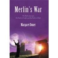 Merlin's War: The Battle Between the Family of Light and the Family of Dark