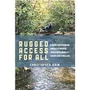 Rugged Access for All  A Guide for Pushiking America’s Diverse Trails with Mobility Chairs and Strollers
