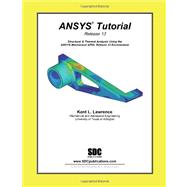 Ansys Tutorial Release 13: Structural & Thermal Analysis Using the Ansys Mechanical Apdl Release 13 Environment