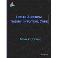 Linear Algebra: Theory, Intuition, Code,9789083136608