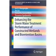 Enhancing the Storm Water Treatment Performance of Constructed Wetlands and Bioretention Basins