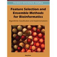 Feature Selection and Ensemble Methods for Bioinformatics: Algorithmic Classification and Implementations