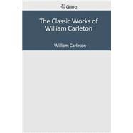 The Classic Works of William Carleton