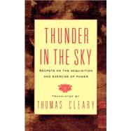 Thunder in the Sky Secrets on the Acquisition and Exercise of Power