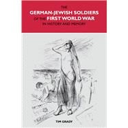 The German-jewish Soldiers of the First World War in History and Memory