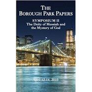 The Borough Park Papers Symposium II: The Deity of Messiah and the Mystery of God