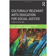 Culturally Relevant Arts Education for Social Justice: A Way Out of No Way